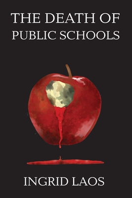 The Death of Public Schools - Ingrid Laos