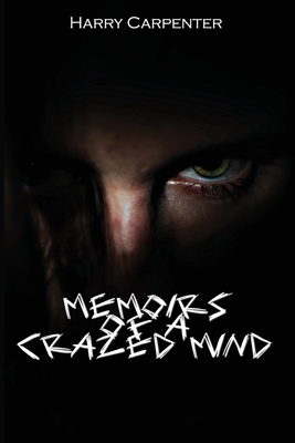 Memoirs of a Crazed Mind - Harry Carpenter