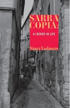 Coperta cărții 'Sarra Copia: A Locked-in Life - Nancy Ludmerer'