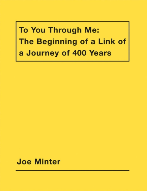 Joe Minter: To You Through Me: The Beginning of a Link of a Journey of 400 Years - Joe Minter