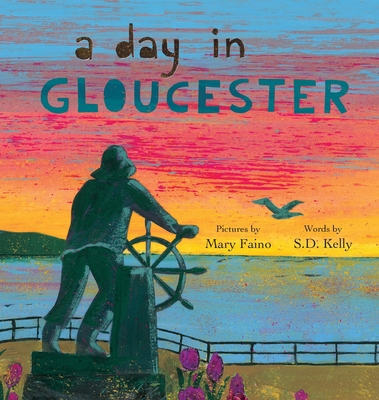 A Day in Gloucester: Scenes from America's Oldest Seaport - Mary Faino