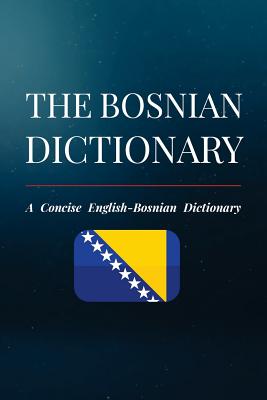 The Bosnian Dictionary: A Concise English-Bosnian Dictionary - Daris Delic