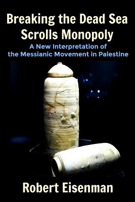 Coperta cărții 'Breaking the Dead Sea Scrolls Monopoly: A New Interpretation of the Messianic Movement in Palestine - Robert Eisenman'