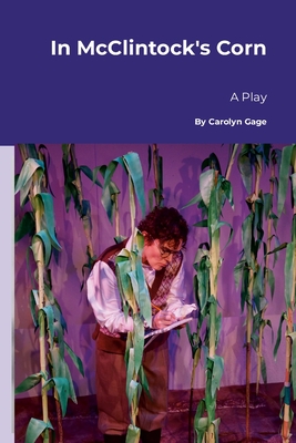 In McClintock's Corn: A Play - Carolyn Gage