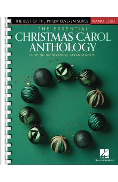 Coperta cărții 'The Essential Christmas Carol Anthology: The Best of the Phillip Keveren Series -'