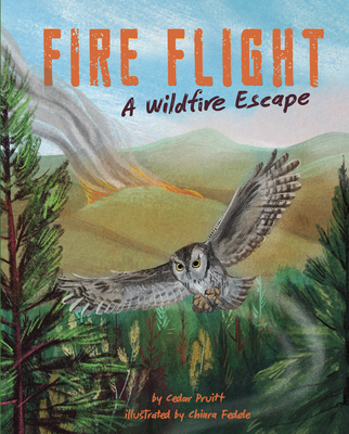 Fire Flight: A Wildfire Escape - Cedar Pruitt