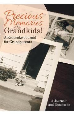 Coperta cărții 'Precious Memories of My Grandkids! A Keepsake Journal for Grandparents - @. Journals And Notebooks'