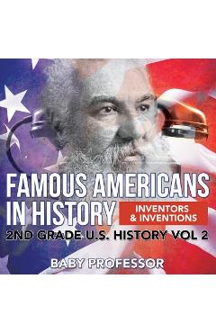 Coperta cărții 'Famous Americans in History Inventors & Inventions 2nd Grade U.S. History Vol 2 - Baby Professor'