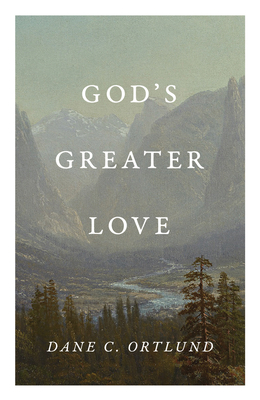 God's Greater Love (25-Pack) - Dane C. Ortlund