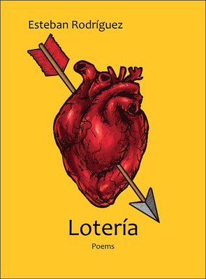 Lotería: Poems - Esteban Rodriguez