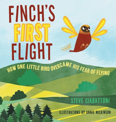 Coperta cărții 'Finch's First Flight: How one little bird overcame his fear of flying - Steve Ciabattoni'