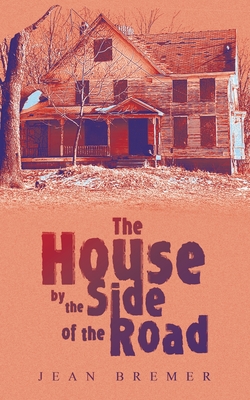 The House by the Side of the Road - Jean Bremer