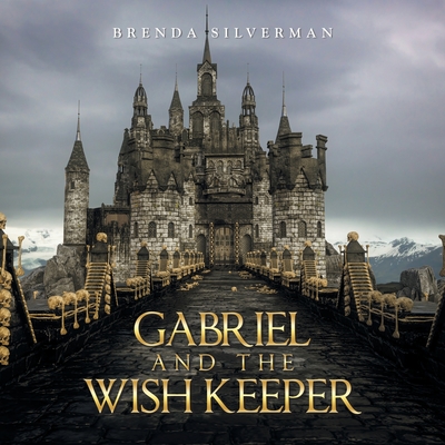Gabriel and the Wish Keeper - Brenda Silverman