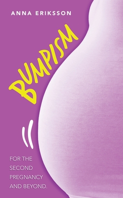 Coperta cărții 'Bumpism: For the Second Pregnancy and Beyond. - Anna Eriksson'