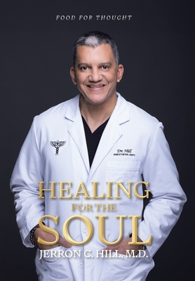 Healing For The Soul: Food for Thought - Jerron C. Hill