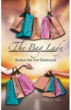 Coperta cărții 'The Bag Lady: Broken But Not Destroyed - Freda D. Blair'