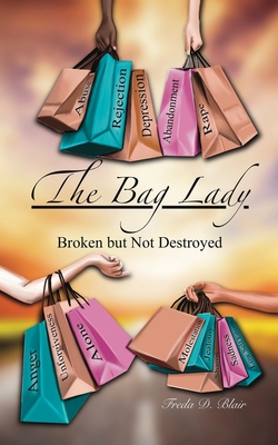Coperta cărții 'The Bag Lady: Broken But Not Destroyed - Freda D. Blair'