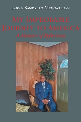 Coperta cărții 'My Improbable Journey to America: A Memoir of Reflections - Jarvis Sankalan Mengarpuan'