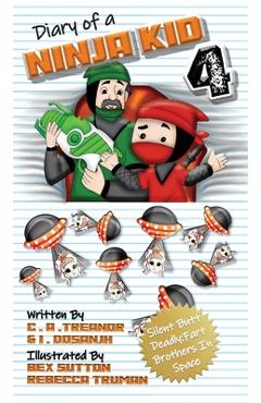 Coperta cărții 'Diary Of A Ninja Kid 4: Silent Butt Deadly: Fart Brothers In Space - C. A. Treanor'