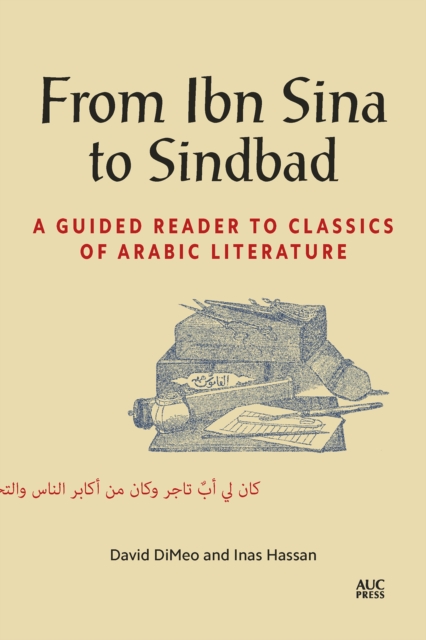 From Ibn Sina to Sindbad: A Guided Reader to Classics of Arabic Literature - David Dimeo