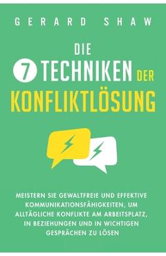 Coperta cărții 'Die 7 Techniken der Konfliktlösung: Meistern Sie gewaltfreie und effektive Kommunikationsfähigkeiten, um alltägliche'