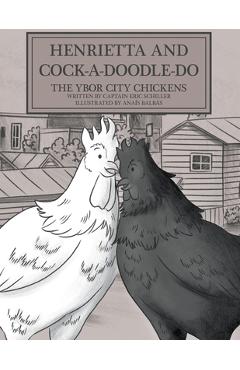 Poza produsului Henrietta and Cock-a-doodle-do: The Ybor City Chickens - Captain Eric Schiller