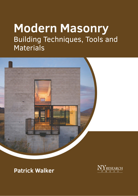 Modern Masonry: Building Techniques, Tools and Materials - Patrick Walker