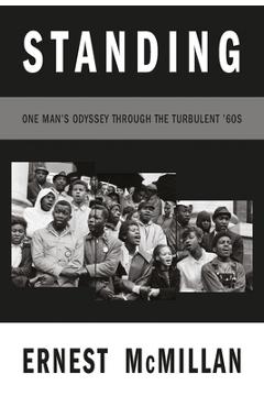 Coperta cărții 'Standing: One Man's Odyssey During the Turbulent '60s - M. Ernest Mcmillan'