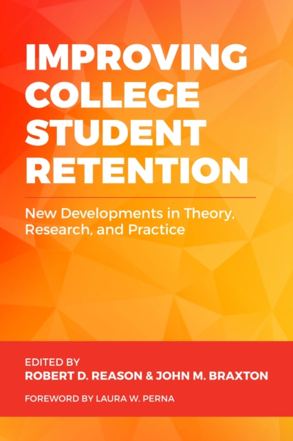Improving College Student Retention: New Developments in Theory, Research, and Practice - Laura W. Perna