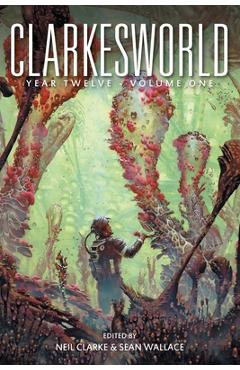 Coperta cărții 'Clarkesworld Year Twelve: Volume One - Neil Clarke'