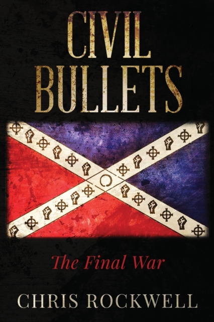 Civil Bullets: The Final War - Chris Rockwell
