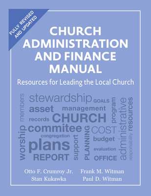 Church Administration and Finance Manual: Resources for Leading the Local Church - Otto F. Crumroy