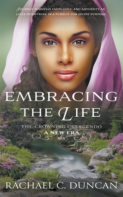 Embracing the Life: A Christian Historical Romance - Rachael C. Duncan