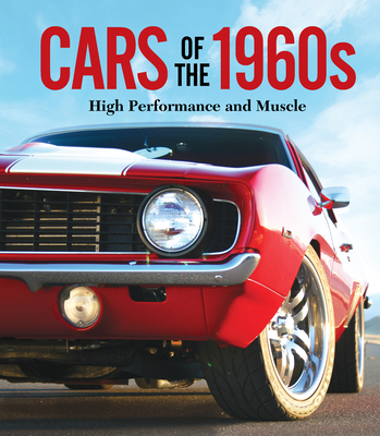 Cars of the 1960s: High Performance and Muscle - Publications International Ltd