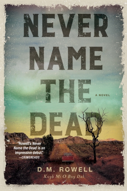 Never Name the Dead - D. M. Rowell