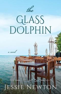 The Glass Dolphin - Jessie Newton
