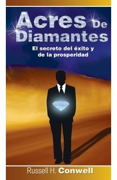 Coperta cărții 'Acres de Diamantes: El Secreto del Exito y de La Prosperidad - Russell Herman Conwell'