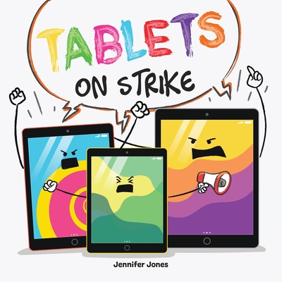 Tablets on Strike: A Funny, Rhyming, Read Aloud About Responsibility With School Supplies - Jennifer Jones