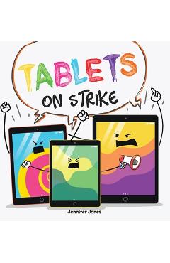 Coperta cărții 'Tablets on Strike: A Funny, Rhyming, Read Aloud About Responsibility With School Supplies - Jennifer Jones'