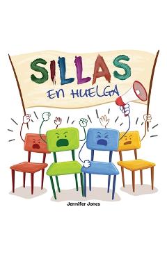 Coperta cărții 'Sillas en Huelga: Un libro infantil divertido, con rimas, para leer en voz alta para preescolar, jardín de infantes,'
