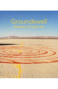 Poza produsului Groundswell: Women of Land Art - Leigh Arnold