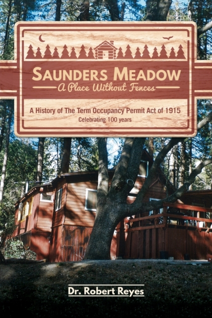 Saunders Meadow - A Place Without Fences, A History of The Term Occupancy Permit Act of 1915 - Robert Reyes