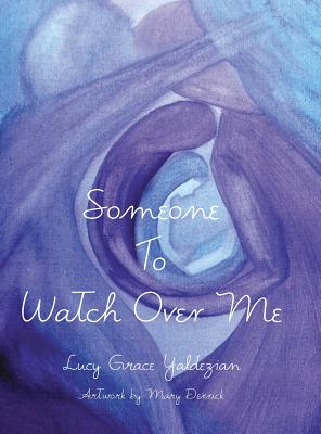 Someone to Watch Over Me - Lucy Grace Yaldezian
