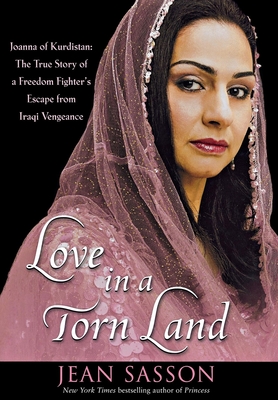 Coperta cărții 'Love in a Torn Land: Joanna of Kurdistan: The True Story of a Freedom Fighter's Escape from Iraqi Vengeance - Jean'