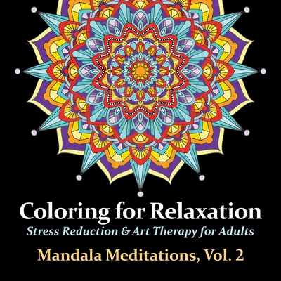 Mandala Meditations, Volume 2: Stress Reduction & Art Therapy for Adults - Harmony Arts