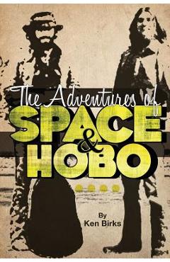 Coperta cărții 'The Adventures of Space and Hobo - Ken L. Birks'