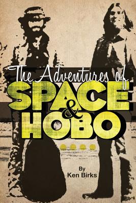 Coperta cărții 'The Adventures of Space and Hobo - Ken L. Birks'