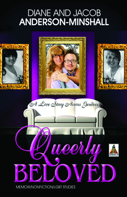 Queerly Beloved: A Love Story Across Genders - Diane Anderson-minshall