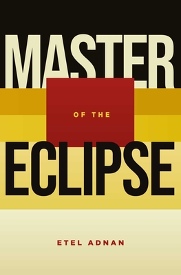 Master of the Eclipse - Etel Adnan