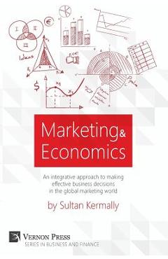Coperta cărții 'Marketing & Economics: An Integrative Approach to Making Effective Business Decisions in the Global Marketing World. -'